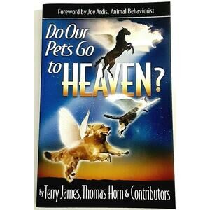 Do Our Pets Go to Heaven What the Bible says After Life Dogs Cats Pets Book